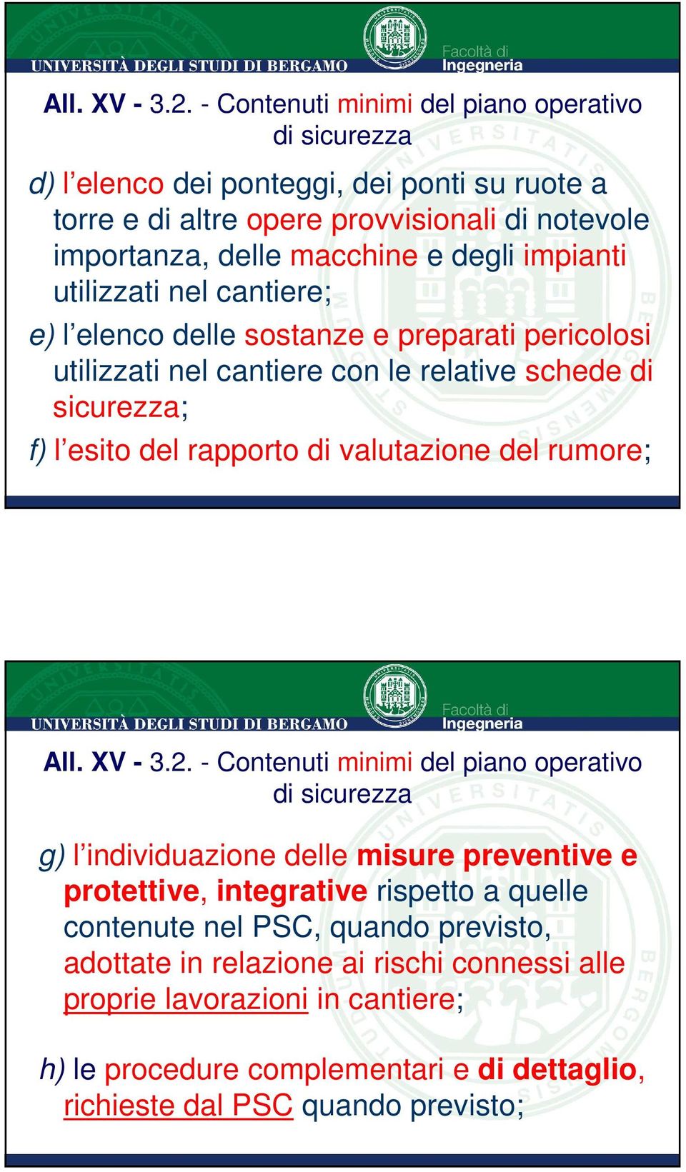 impianti utilizzati nel cantiere; e) l elenco delle sostanze e preparati pericolosi utilizzati nel cantiere con le relative schede di sicurezza; f) l esito del rapporto di valutazione