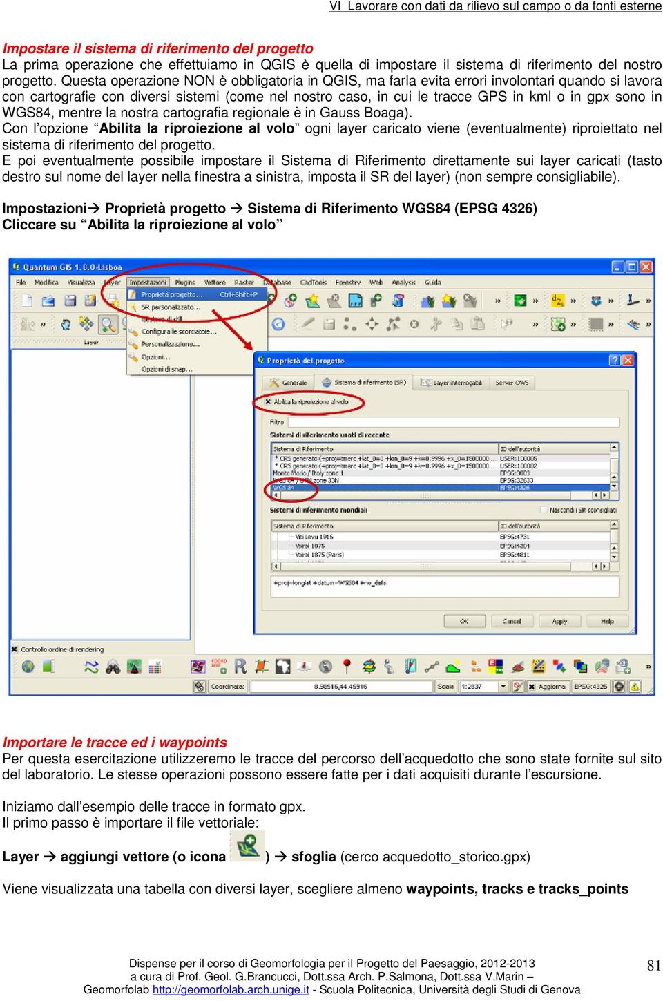 in WGS84, mentre la nostra cartografia regionale è in Gauss Boaga).