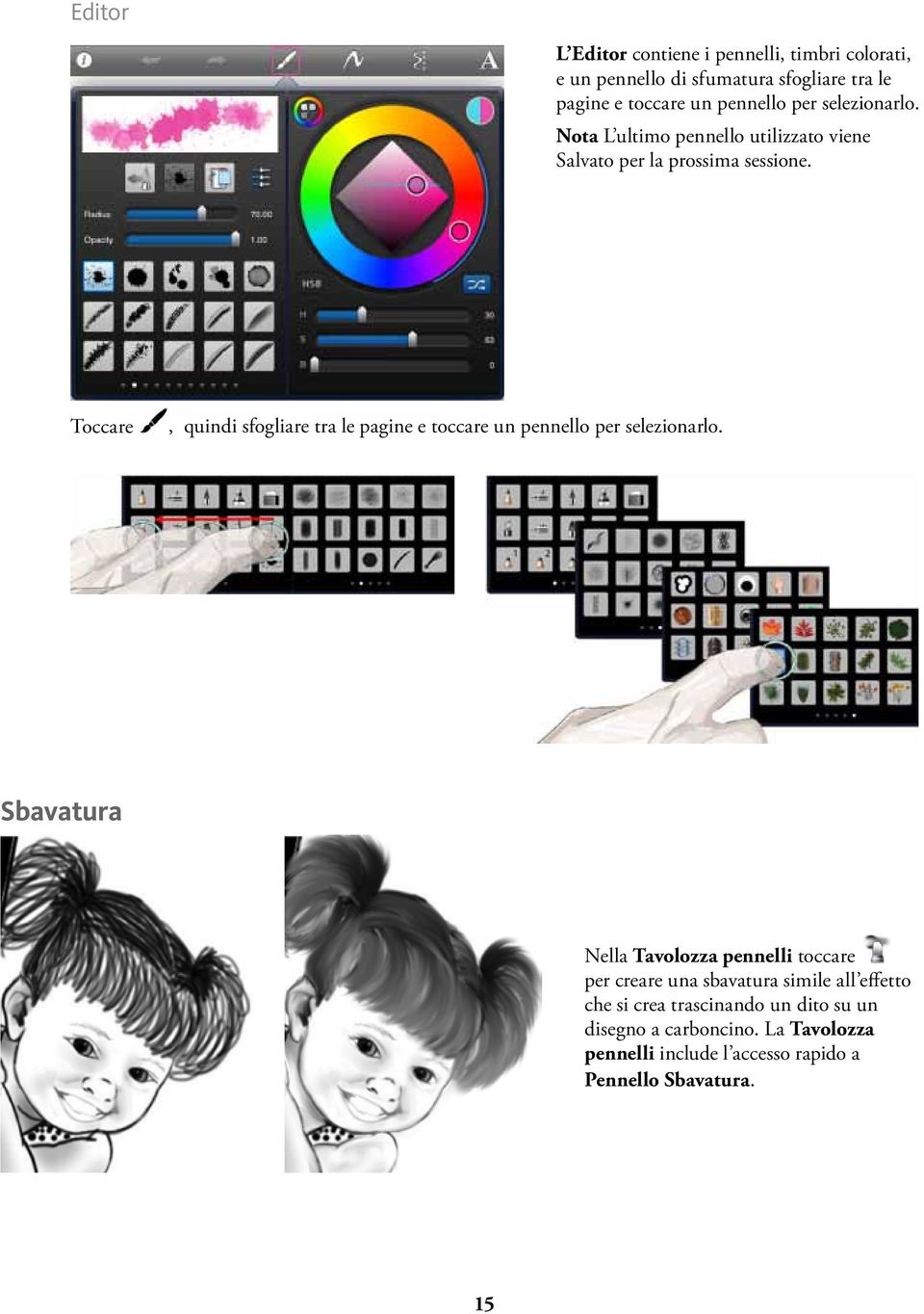 Toccare, quindi sfogliare tra le pagine e toccare un pennello per selezionarlo.
