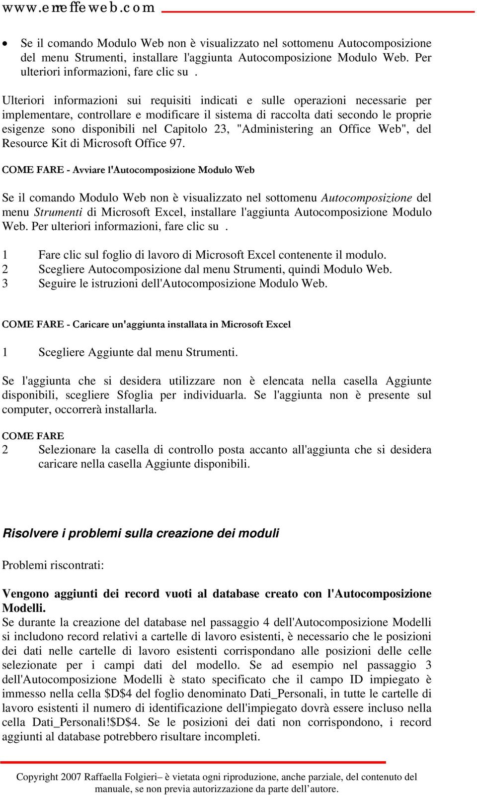 Capitolo 23, "Administering an Office Web", del Resource Kit di Microsoft Office 97.