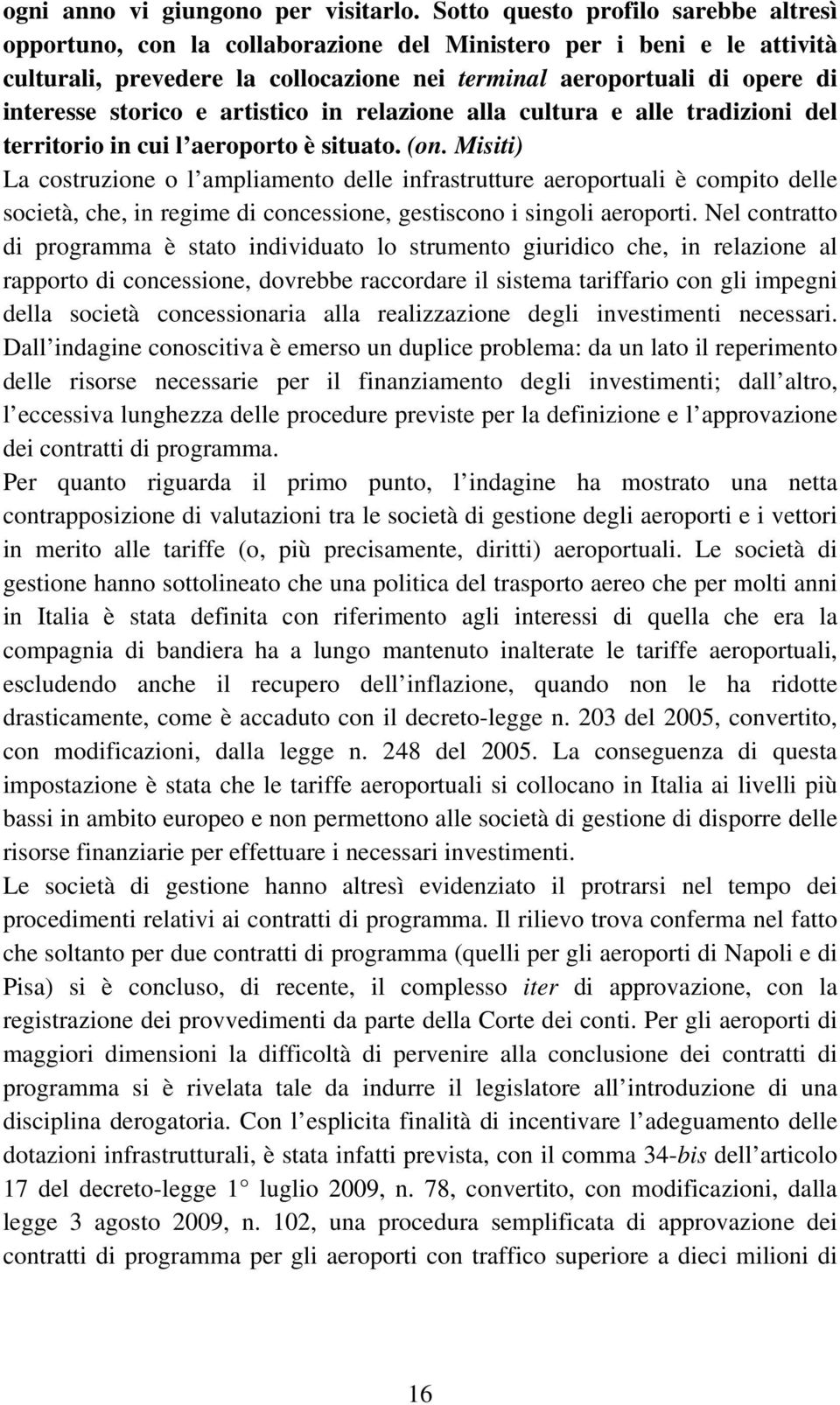 storico e artistico in relazione alla cultura e alle tradizioni del territorio in cui l aeroporto è situato. (on.