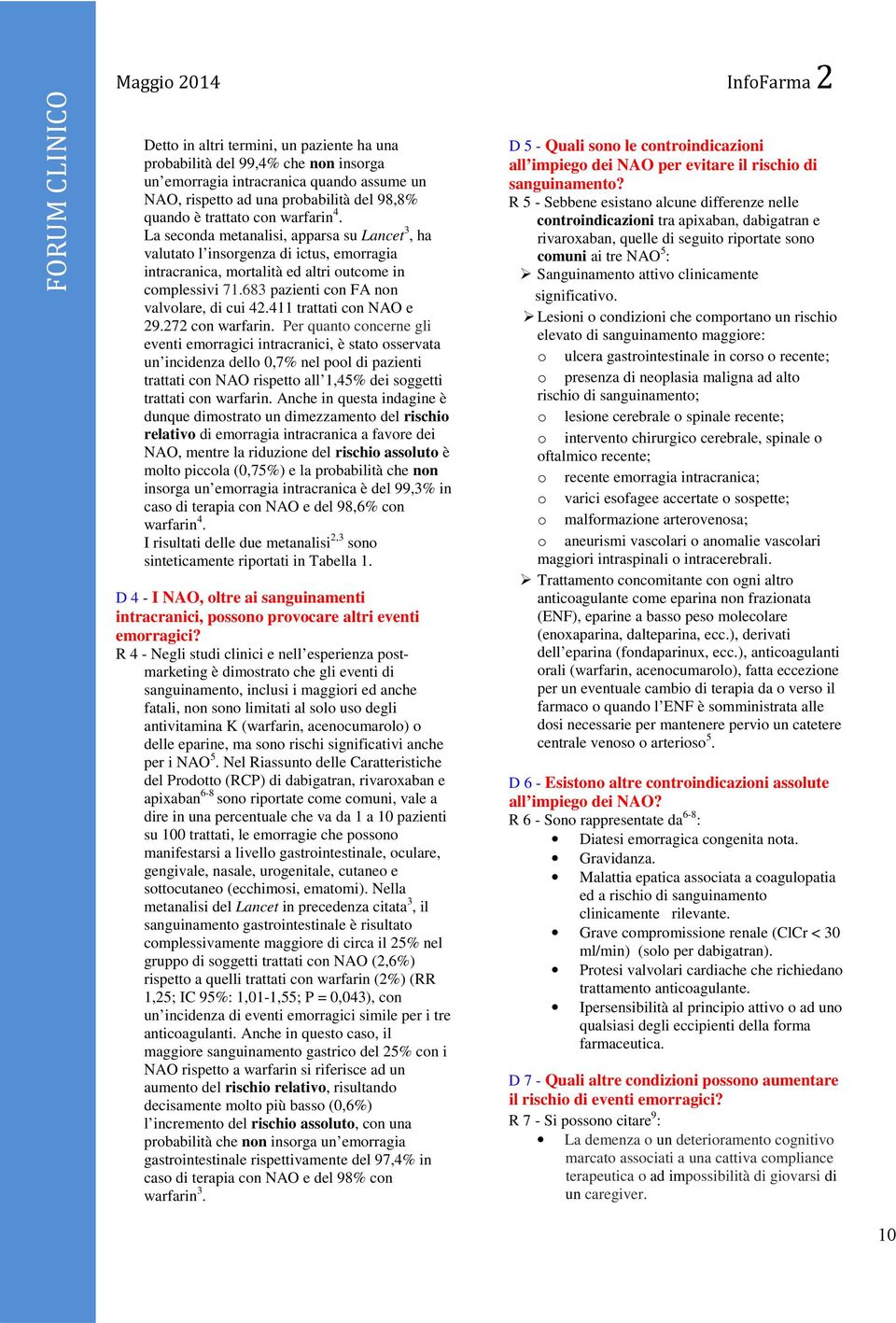 683 pazienti con FA non valvolare, di cui 42.411 trattati con NAO e 29.272 con warfarin.