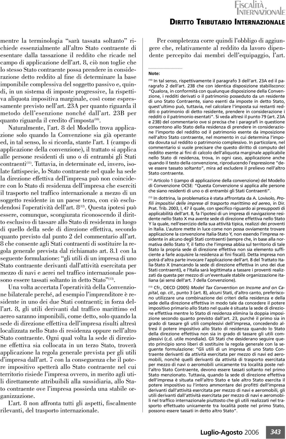 imposte progressive, la rispettiva aliquota impositiva marginale, così come espressamente previsto nell art. 23A per quanto riguarda il metodo dell esenzione nonché dall art.