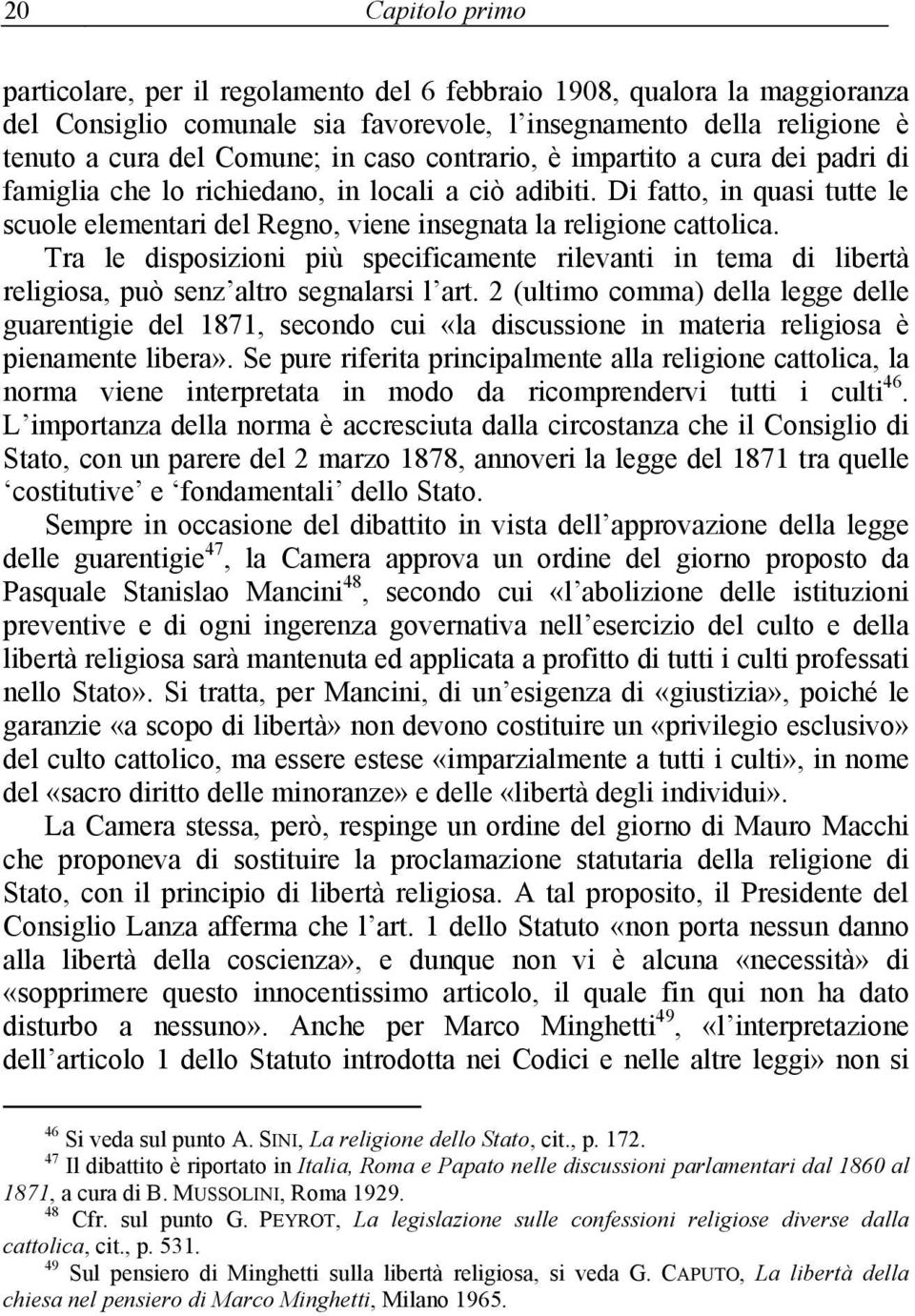 Tra le disposizioni più specificamente rilevanti in tema di libertà religiosa, può senz altro segnalarsi l art.