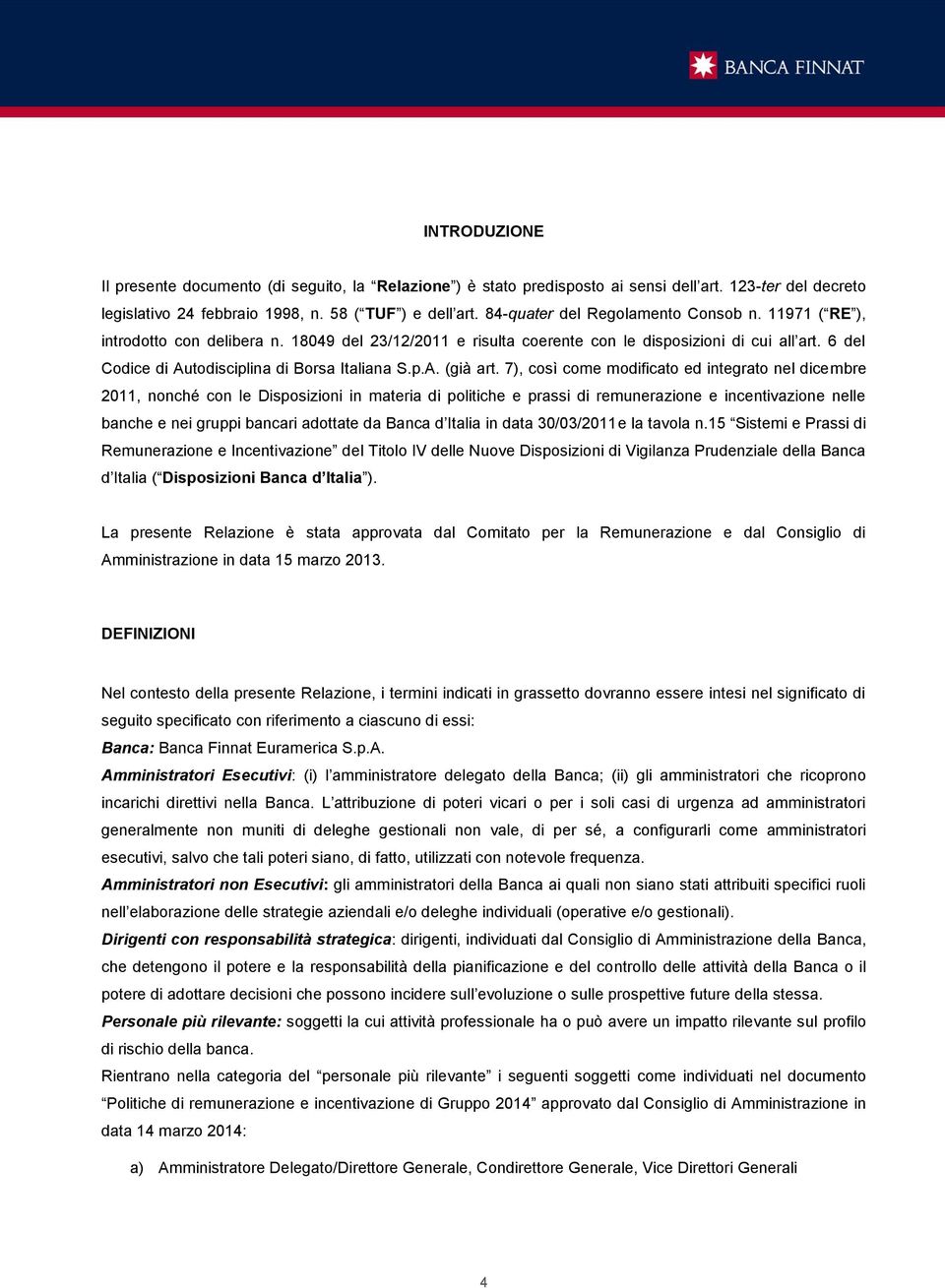 6 del Codice di Autodisciplina di Borsa Italiana S.p.A. (già art.