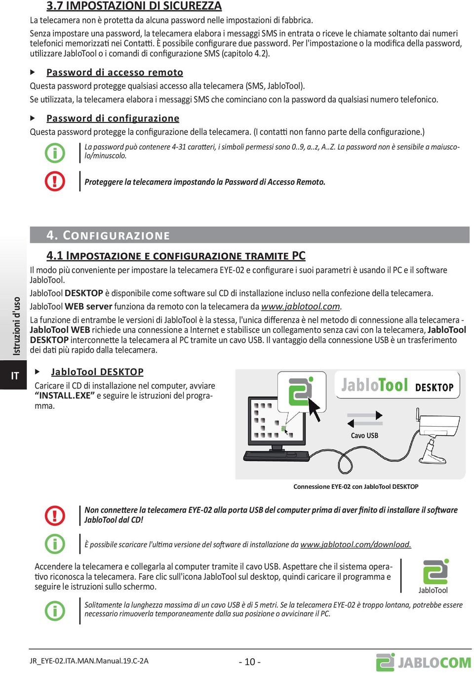 Per l'impostazione o la modifica della password, utilizzare JabloTool o i comandi di configurazione SMS (capitolo 4.2).