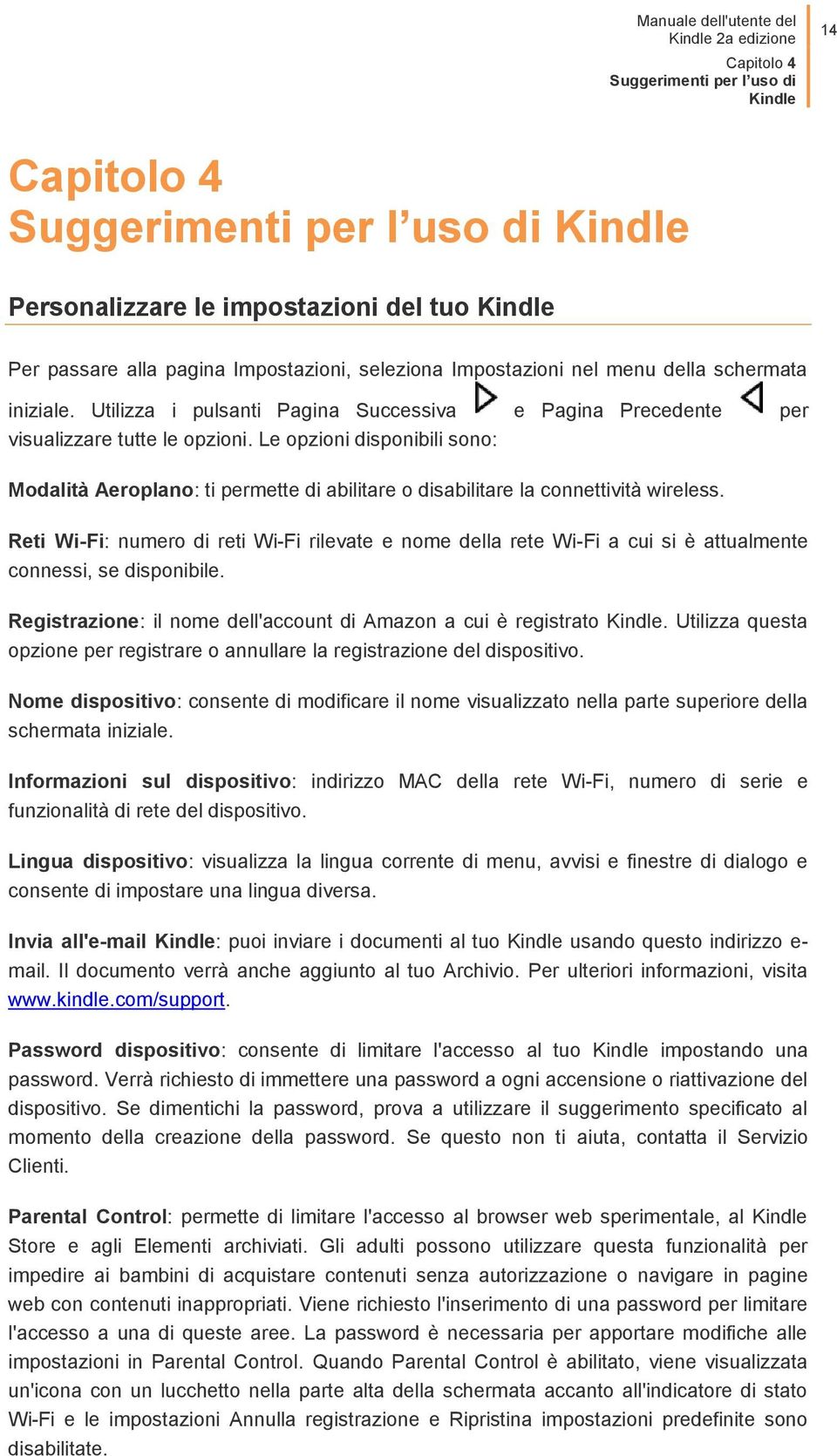 Le opzioni disponibili sono: Modalità Aeroplano: ti permette di abilitare o disabilitare la connettività wireless.