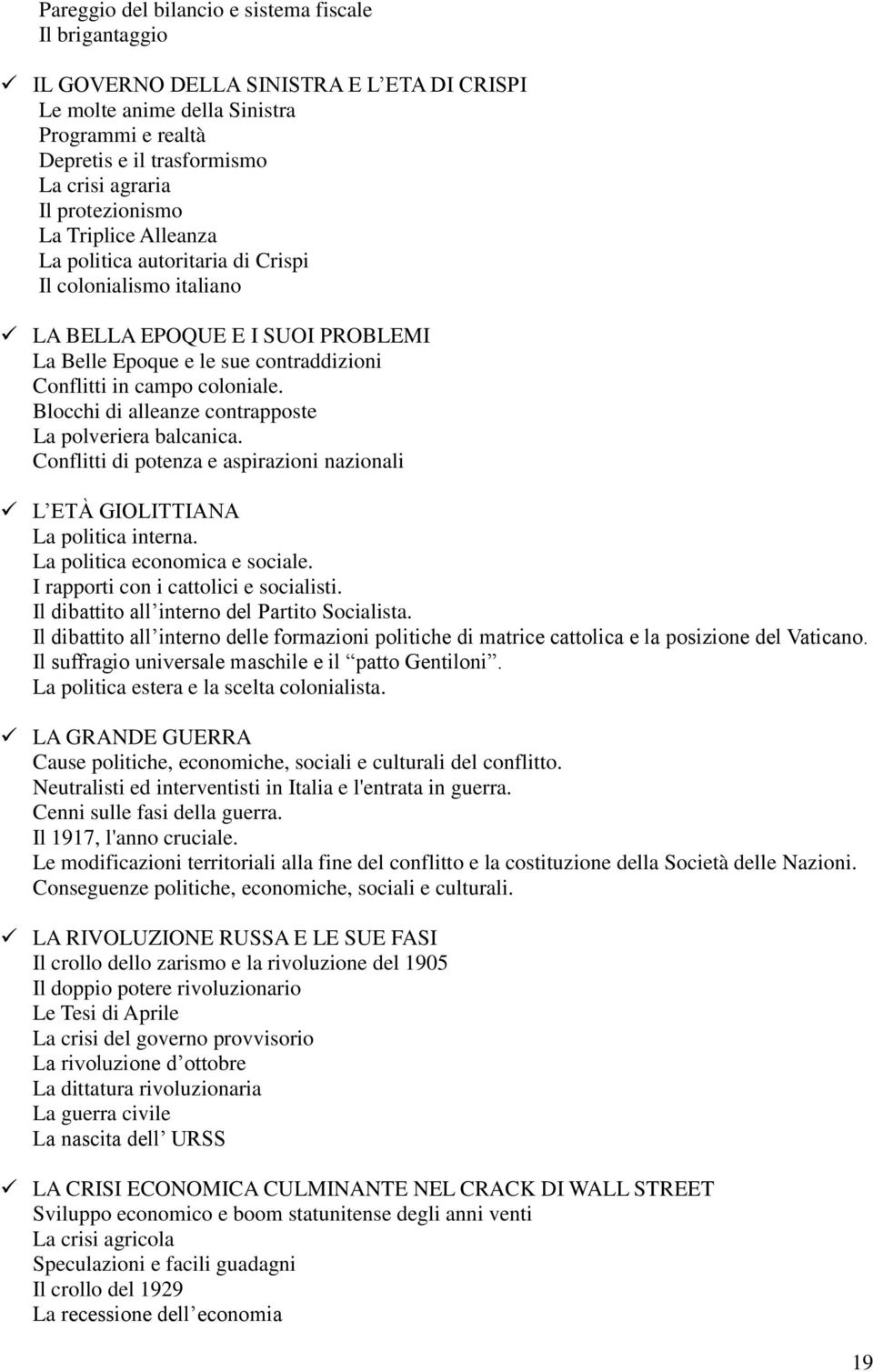 Blocchi di alleanze contrapposte La polveriera balcanica. Conflitti di potenza e aspirazioni nazionali L ETÀ GIOLITTIANA La politica interna. La politica economica e sociale.