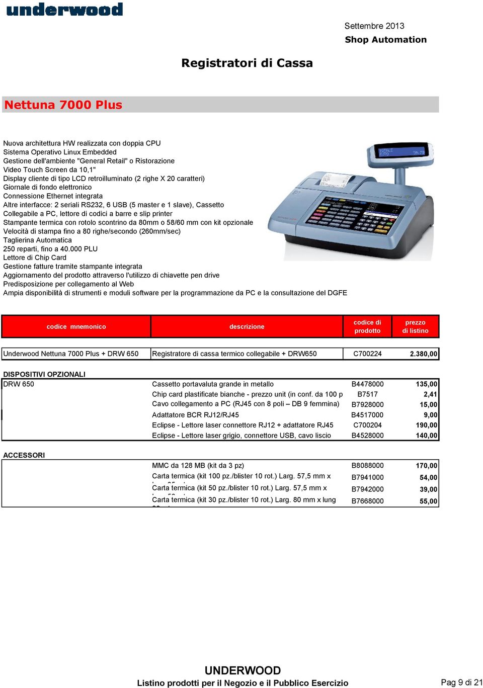 Cassetto Collegabile a PC, lettore di codici a barre e slip printer Stampante termica con rotolo scontrino da 80mm o 58/60 mm con kit opzionale Velocità di stampa fino a 80 righe/secondo (260mm/sec)