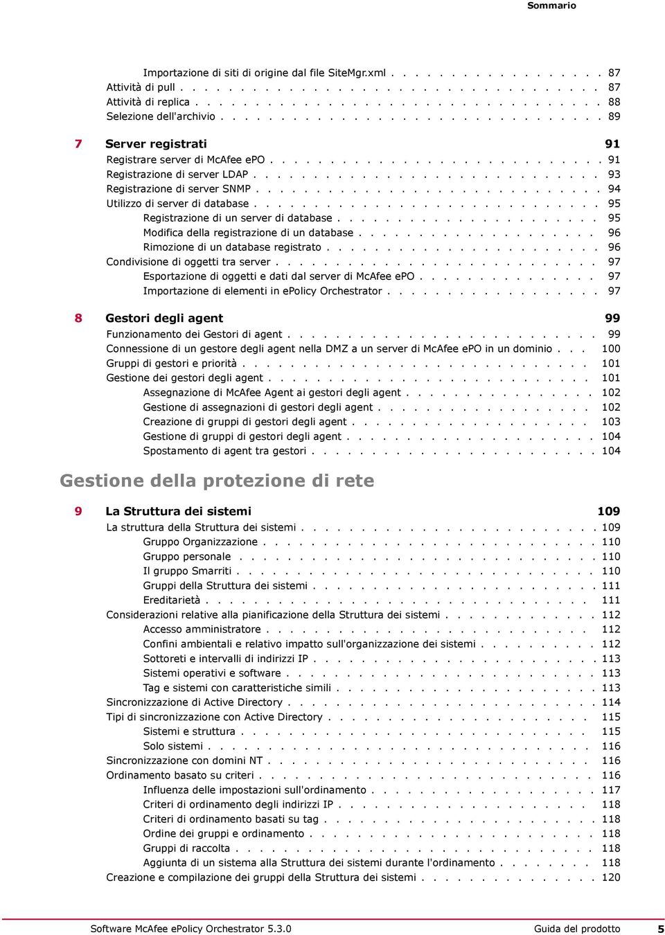 ............................ 94 Utilizzo di server di database............................. 95 Registrazione di un server di database...................... 95 Modifica della registrazione di un database.