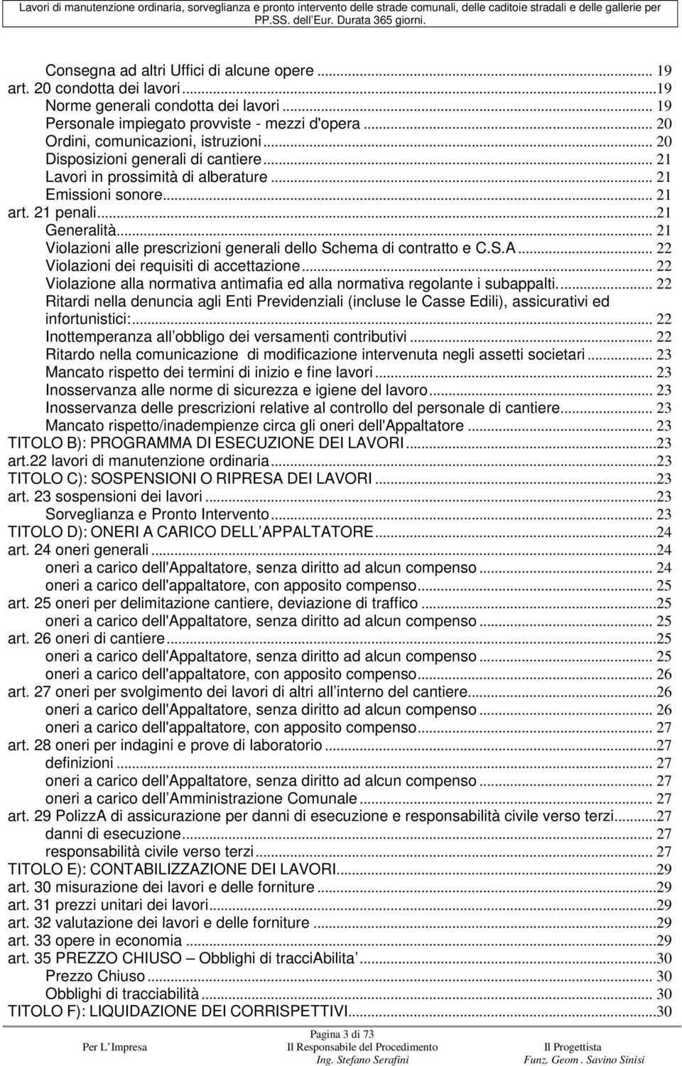 .. 21 Violazioni alle prescrizioni generali dello Schema di contratto e C.S.A... 22 Violazioni dei requisiti di accettazione.