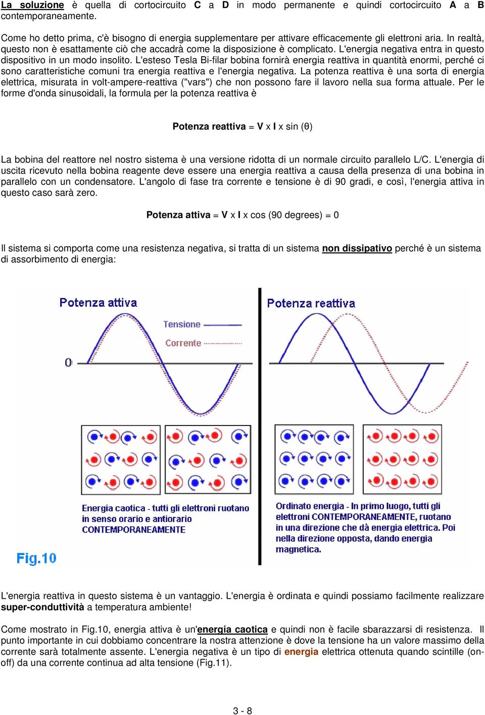 L'energia negativa entra in questo dispositivo in un modo insolito.