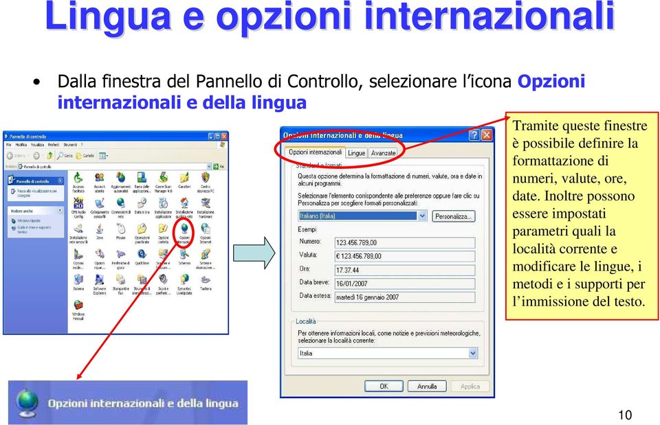 formattazione di numeri, valute, ore, date.