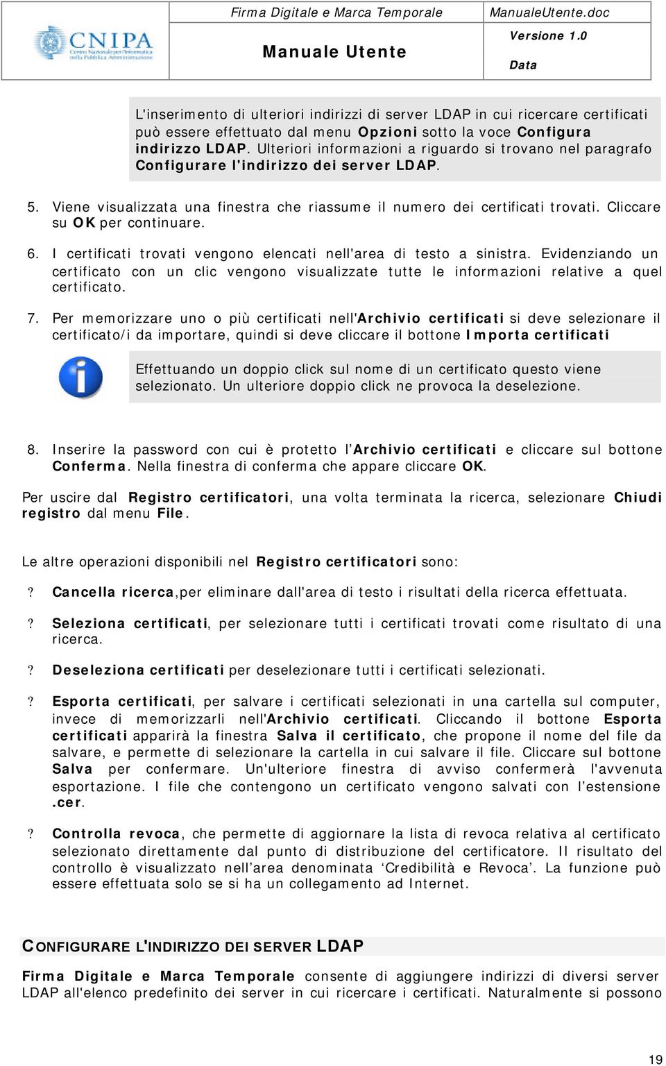 Cliccare su OK per continuare. 6. I certificati trovati vengono elencati nell'area di testo a sinistra.