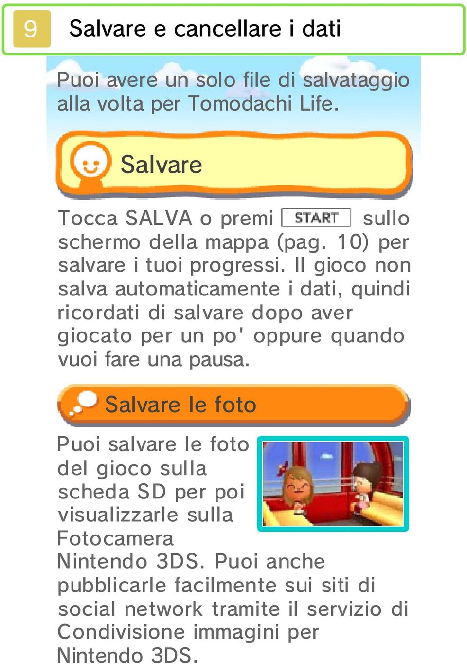 Il gioco non salva automaticamente i dati, quindi ricordati di salvare dopo aver giocato per un po' oppure quando vuoi fare una pausa.