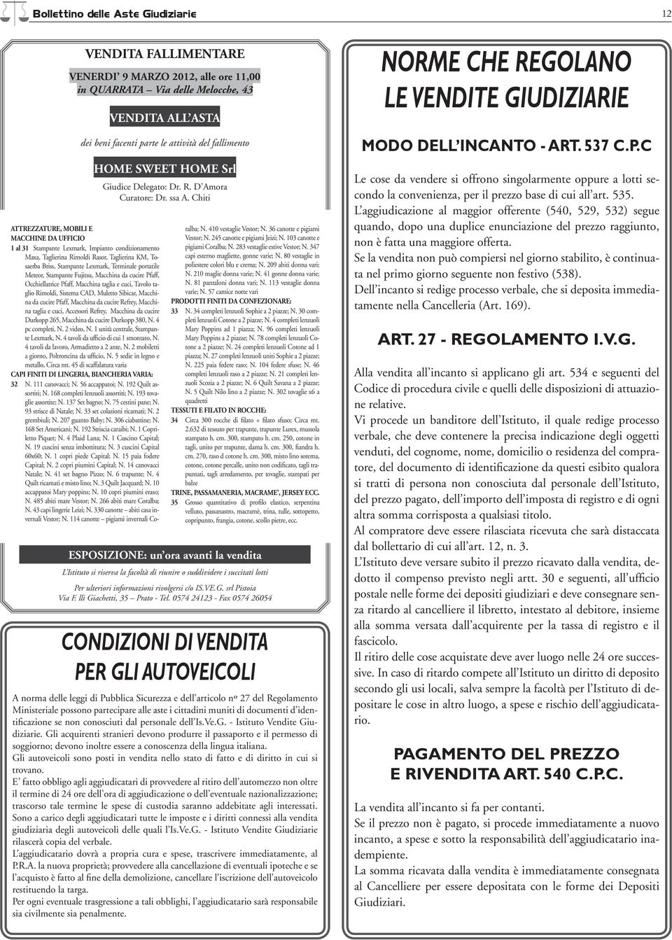 Chiti ATTREZZATURE, MOBILI E MACCHINE DA UFFICIO 1 al 31 Stampante Lexmark, Impianto condizionamento Maxa, Taglierina Rimoldi Rasor, Taglierina KM, Tosaerba Briss, Stampante Lexmark, Terminale