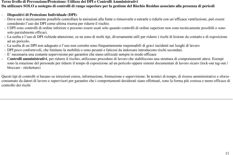 ventilazione, può essere considerato l uso dei DPI come ultima risorsa per ridurre il rischio.