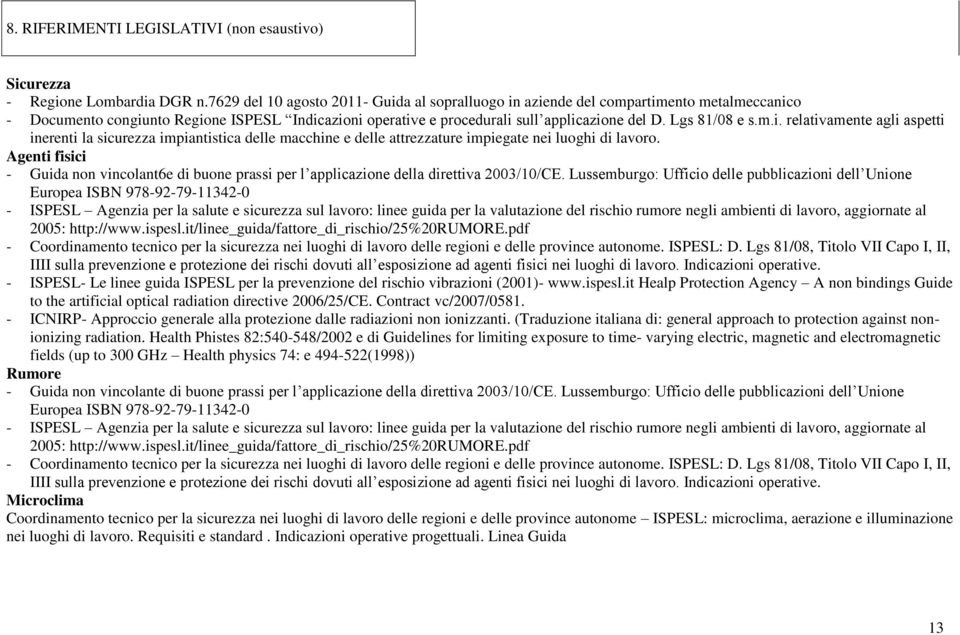 Lgs 81/08 e s.m.i. relativamente agli aspetti inerenti la sicurezza impiantistica delle macchine e delle attrezzature impiegate nei luoghi di lavoro.