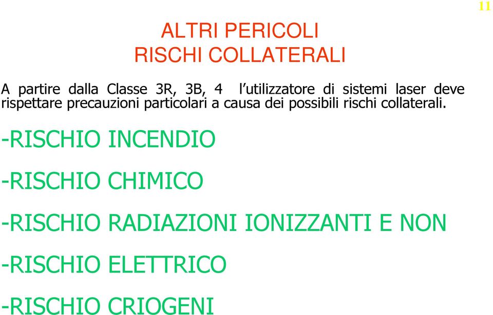 causa dei possibili rischi collaterali.