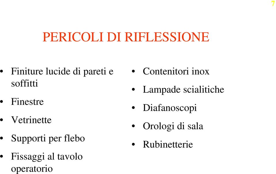 Fissaggi al tavolo operatorio Contenitori inox