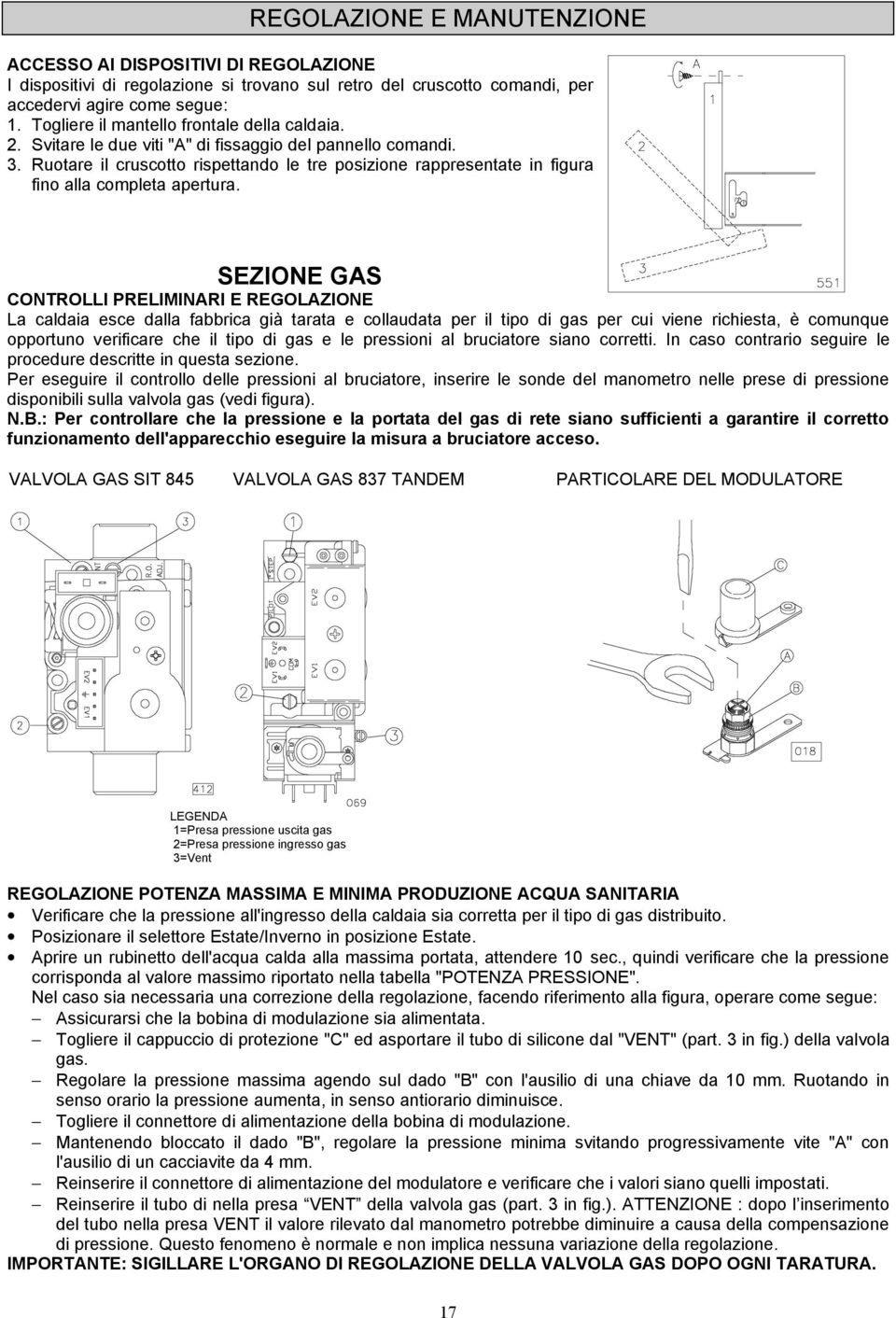 Ruotare il cruscotto rispettando le tre posizione rappresentate in figura fino alla completa apertura.