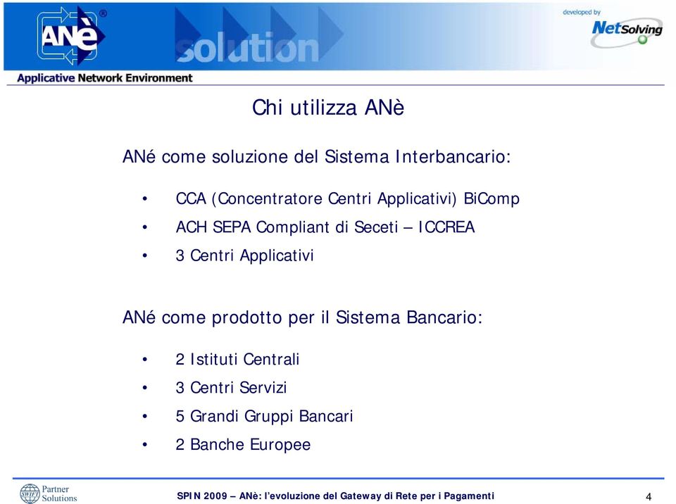 ICCREA 3 Centri Applicativi ANé come prodotto per il Sistema Bancario: