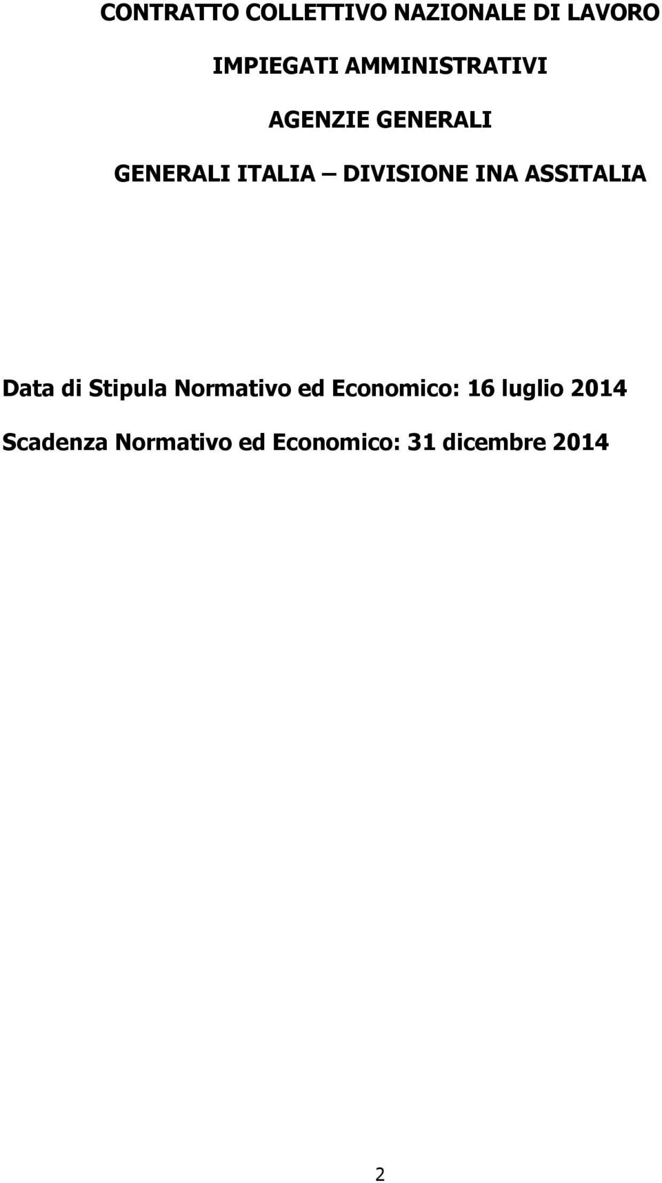 INA ASSITALIA Data di Stipula Normativo ed Economico: 16