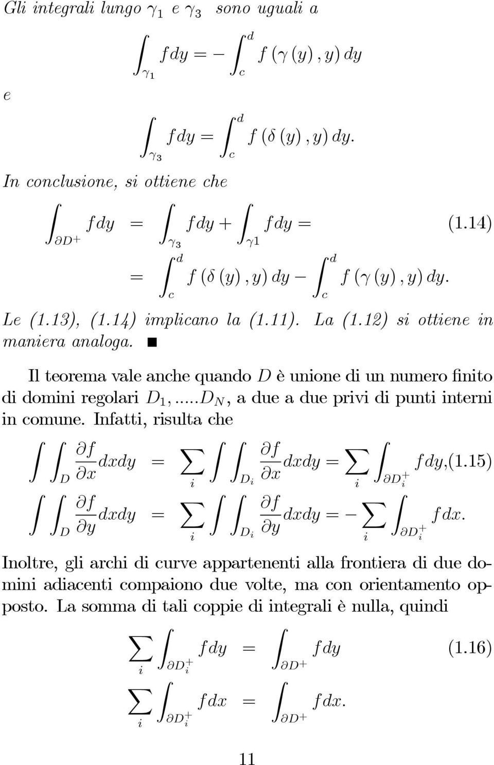 Il teorema vale anche quando è unione di un numero finito di domini regolari 1,... N, a due a due privi di punti interni in comune.