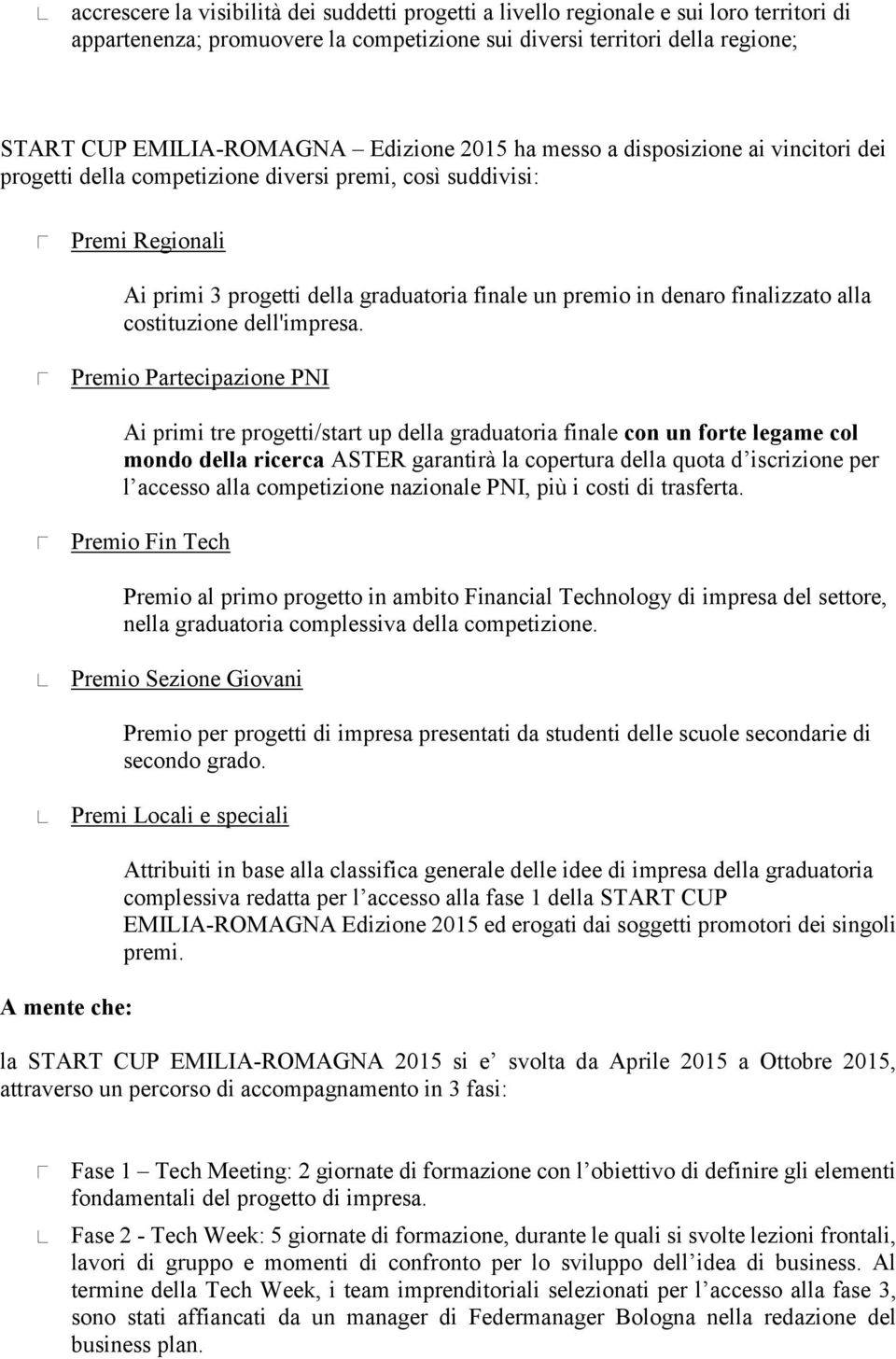 in denaro finalizzato alla costituzione dell'impresa.