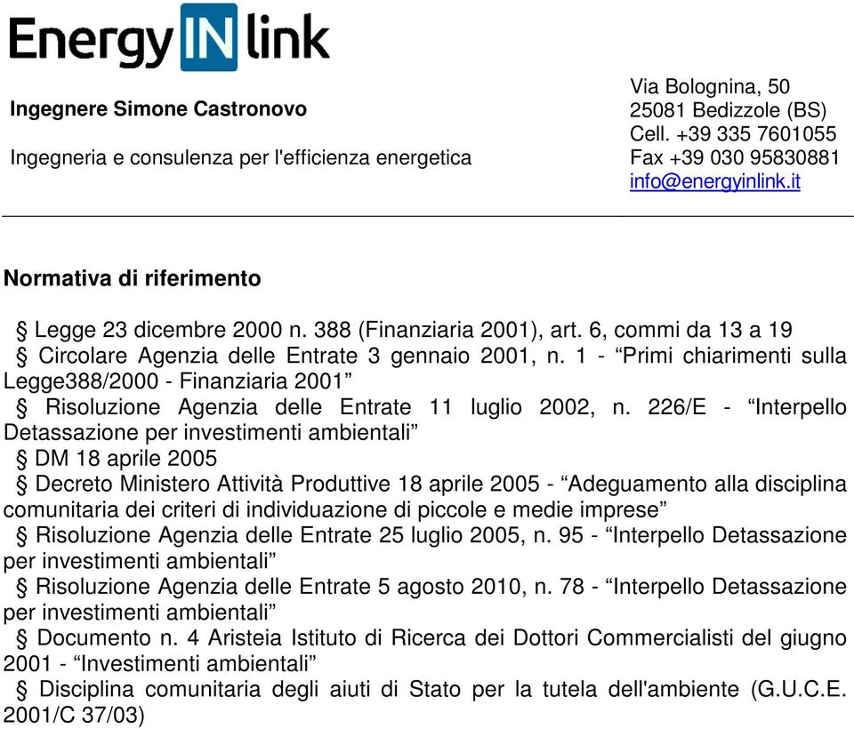 226/E - Interpello Detassazione per investimenti ambientali DM 18 aprile 2005 Decreto Ministero Attività Produttive 18 aprile 2005 - Adeguamento alla disciplina comunitaria dei criteri di