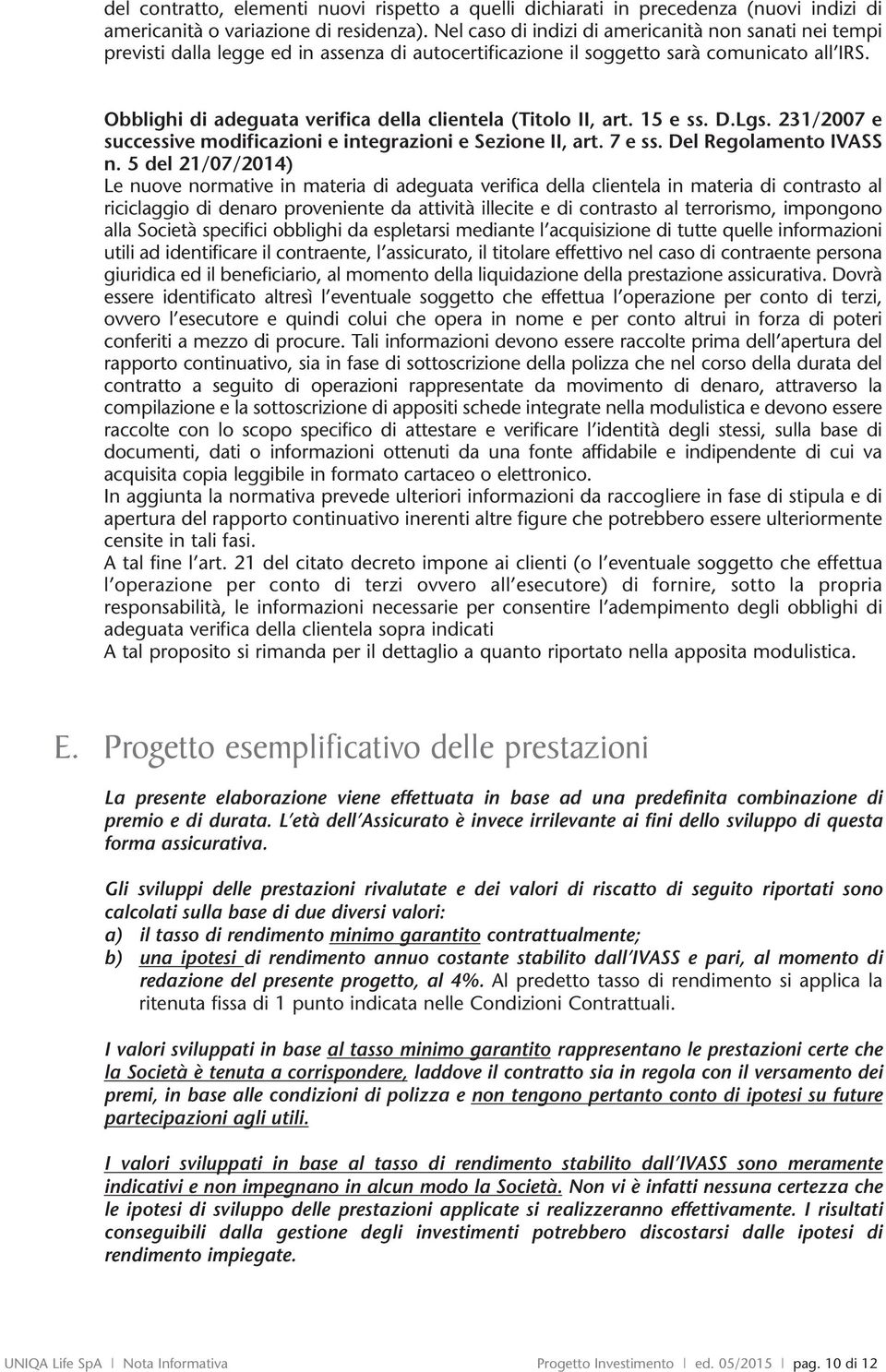 15 e ss. D.Lgs. 231/2007 e successive moficazioni e integrazioni e Sezione II, art. 7 e ss. Del Regolamento IVASS n.