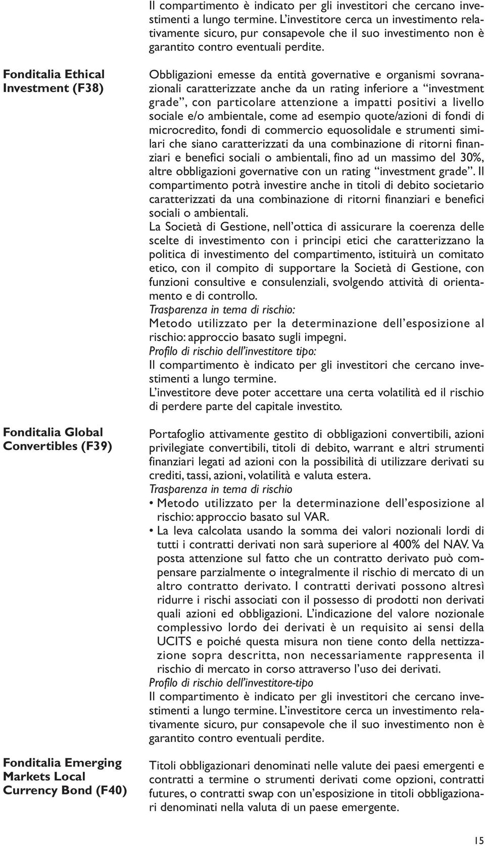 Fonditalia Ethical Investment (F38) Fonditalia Global Convertibles (F39) Fonditalia Emerging Markets Local Currency Bond (F40) Obbligazioni emesse da entità governative e organismi sovranazionali