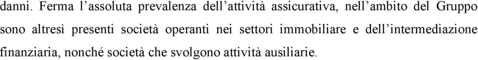 nell ambito del Gruppo sono altresì presenti società