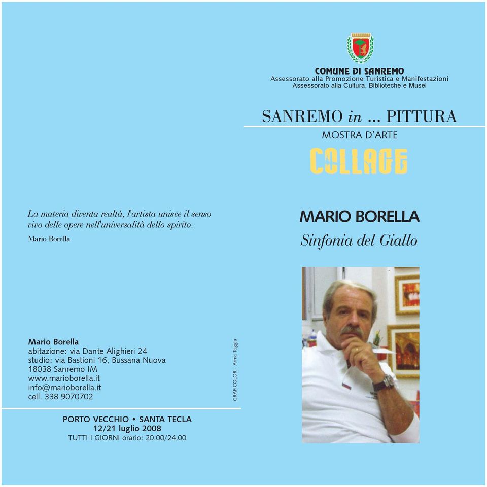 Mario Borella MARIO BORELLA Sinfonia del Giallo Mario Borella abitazione: via Dante Alighieri 24 studio: via Bastioni 16, Bussana Nuova 18038