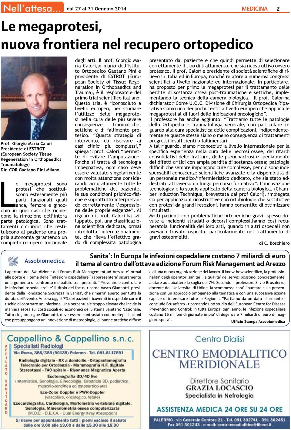 recupero ortopedico Prof. Giorgio Maria Calori Presidente di ESTROT (European Society Tissue Regeneration in Orthopaedics Traumatology) Dir. COR Gaetano Pini Milano Assobiomedica degli arti. Il prof.