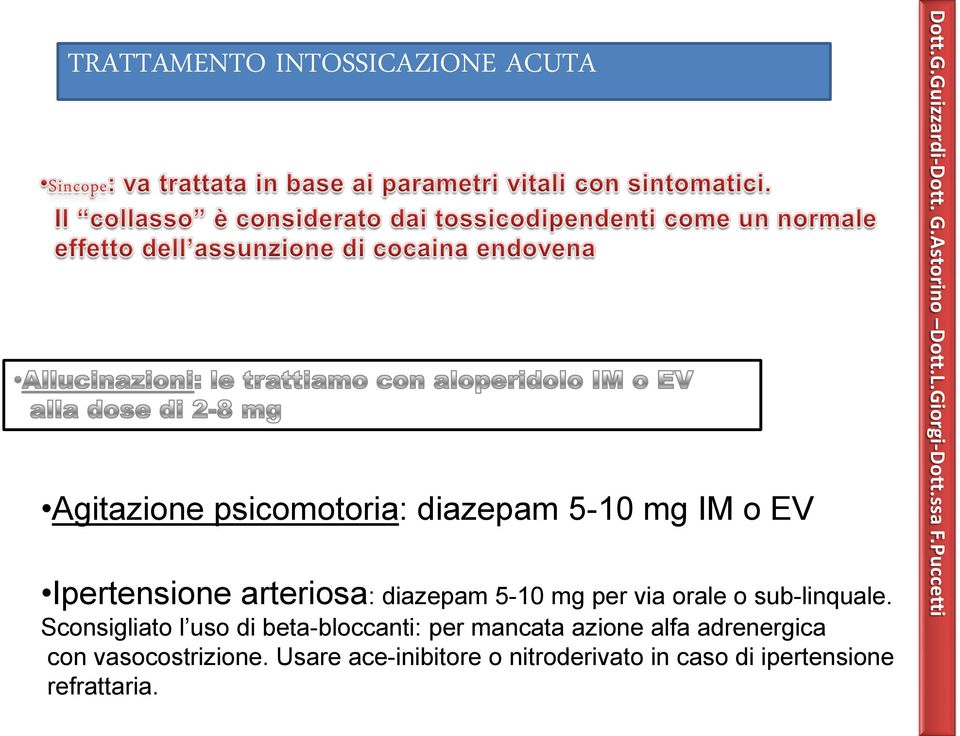 Sconsigliato l uso di beta-bloccanti: per mancata azione alfa adrenergica con vasocostrizione.