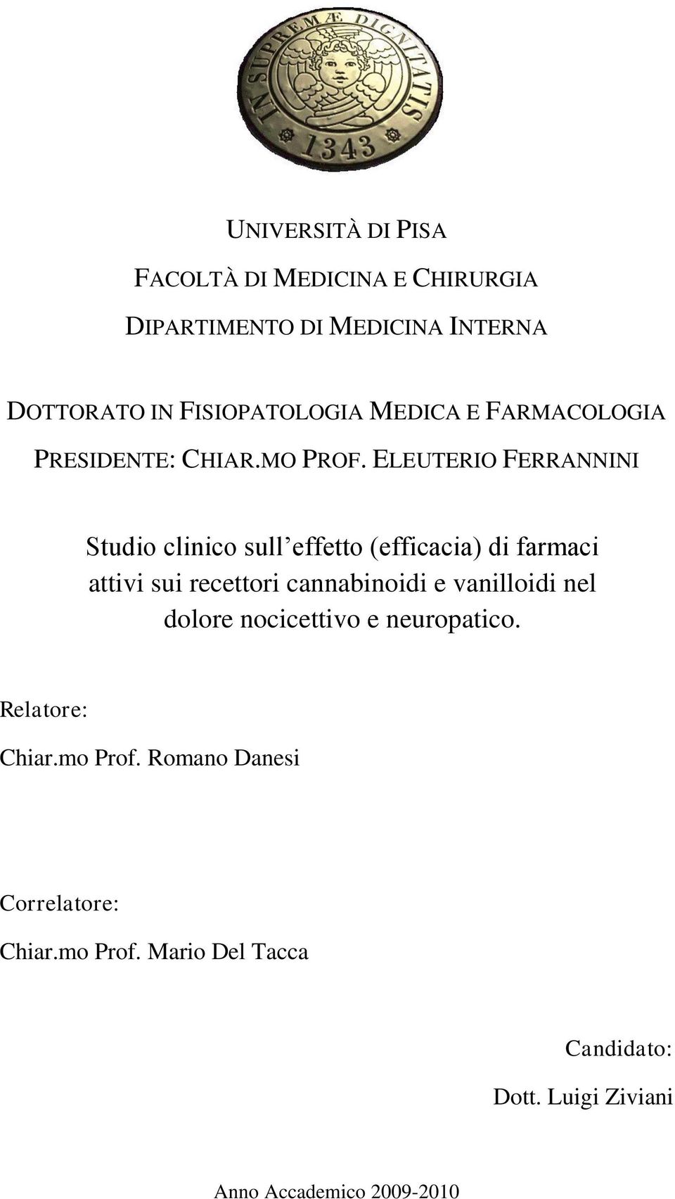 ELEUTERIO FERRANNINI Studio clinico sull effetto (efficacia) di farmaci attivi sui recettori cannabinoidi e