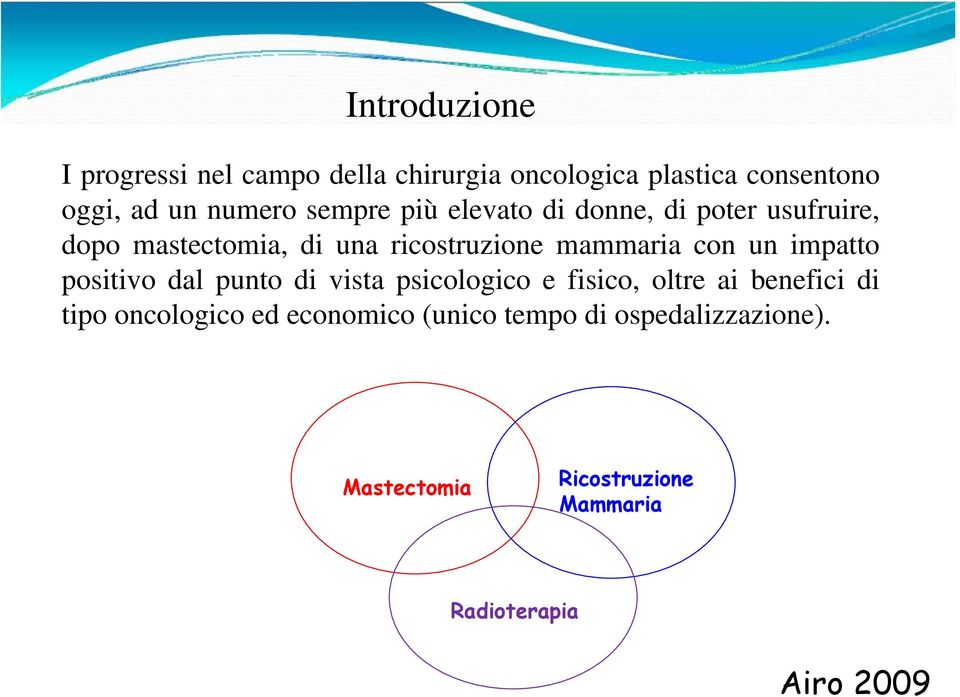 un impatto positivo dal punto di vista psicologico e fisico, oltre ai benefici di tipo oncologico ed