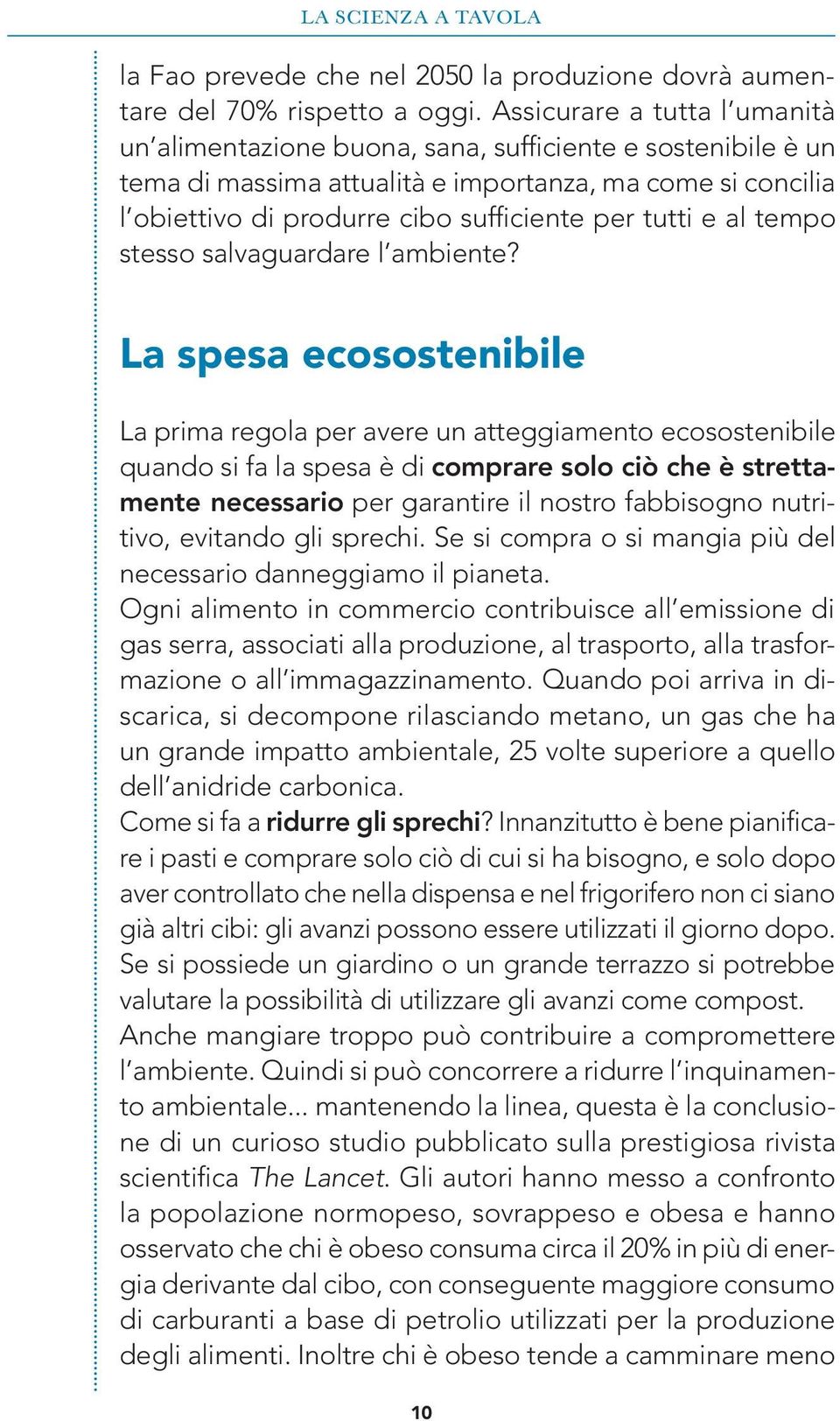 tutti e al tempo stesso salvaguardare l ambiente?