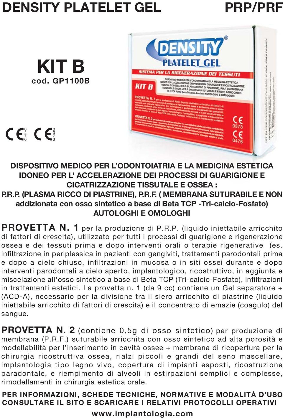 R.F. ( MEMBRANA SUTURABILE E NON addizionata con osso sintetico a base di Beta TCP 