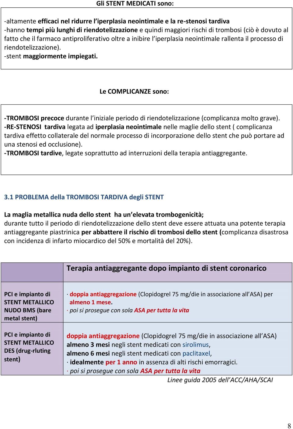 Le MPLANZE sono: -TMBS precoce durante l iniziale periodo di riendotelizzazione (complicanza molto grave).