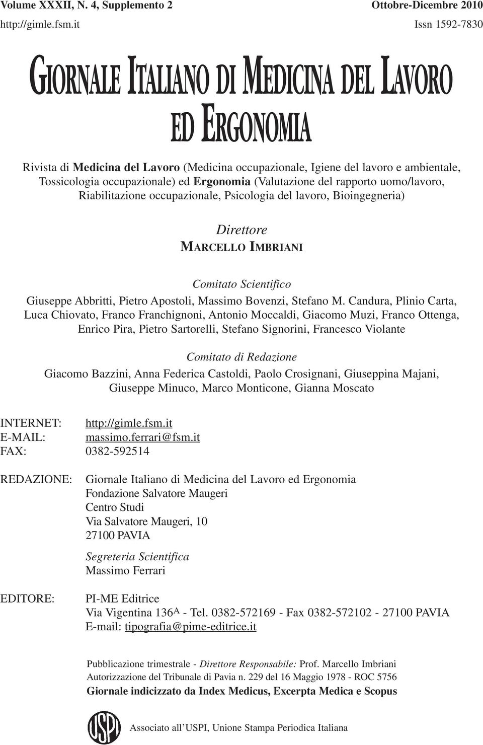 Ergonomia (Valutazione del rapporto uomo/lavoro, Riabilitazione occupazionale, Psicologia del lavoro, Bioingegneria) Direttore MARCELLO IMBRIANI Comitato Scientifico Giuseppe Abbritti, Pietro