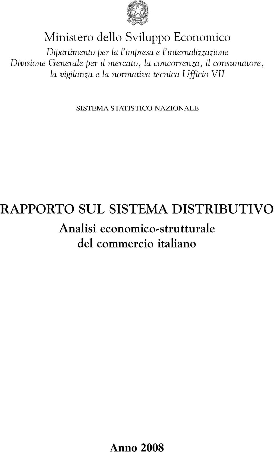 consumatore, la vigilanza e la normativa tecnica Ufficio VII SISTEMA STATISTICO