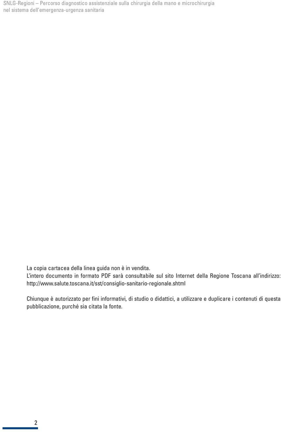 L intero documento in formato PDF sarà consultabile sul sito Internet della Regione Toscana all indirizzo: http://www.