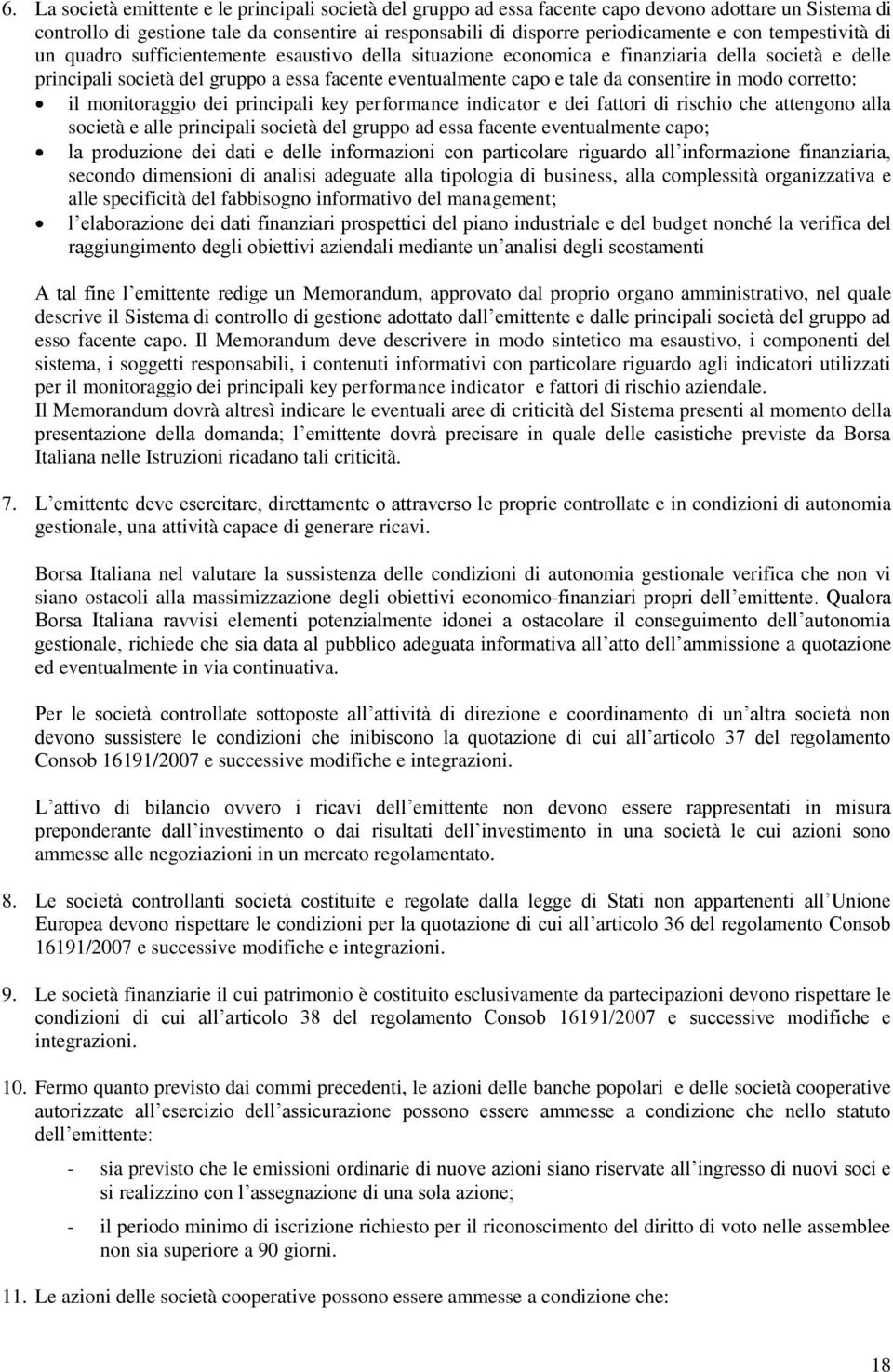 consentire in modo corretto: il monitoraggio dei principali key performance indicator e dei fattori di rischio che attengono alla società e alle principali società del gruppo ad essa facente