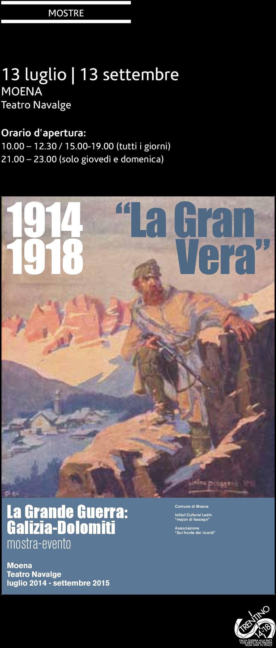 00 (solo giovedì e domenica) 1914 1918 La Gran Vera La Grande Guerra: Galizia-Dolomiti