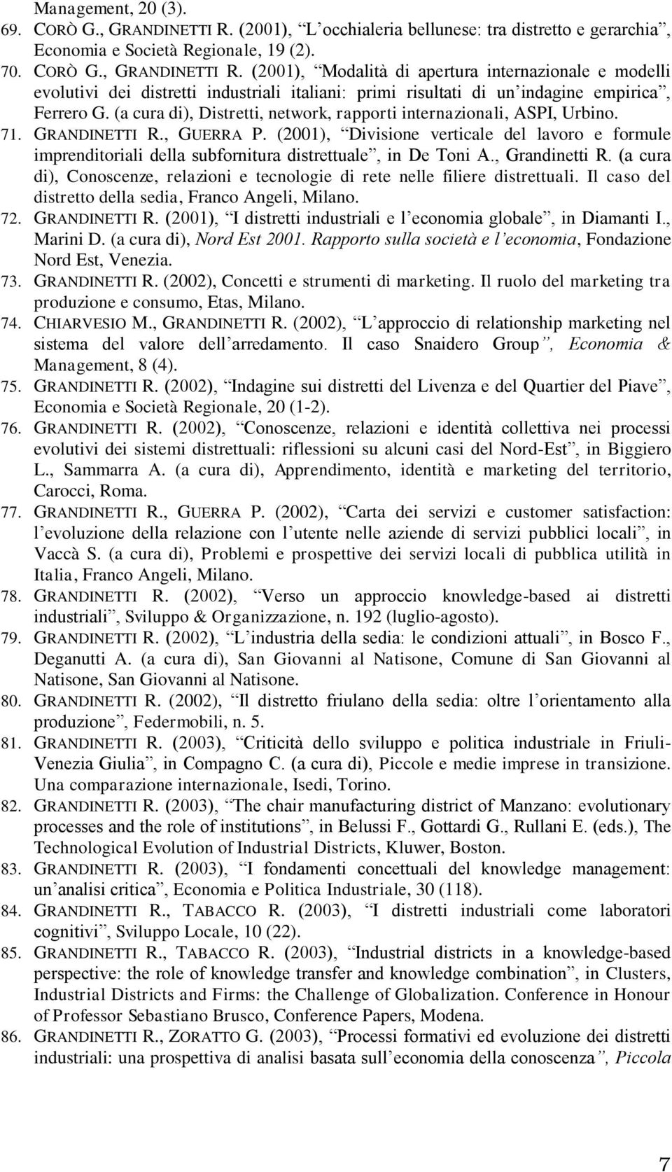 (2001), Divisione verticale del lavoro e formule imprenditoriali della subfornitura distrettuale, in De Toni A., Grandinetti R.