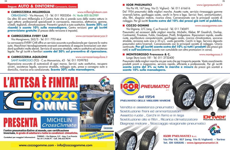 Convenzionato con le principali società di noleggio. Per gli iscritti Sconto extra del 10% dai prezzi già netti al pubblico. CARROZZERIA MILLEMIGLIA www.millemigliateam.