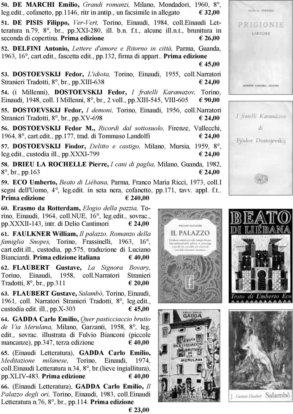 DELFINI Antonio, Lettere d'amore e Ritorno in città, Parma, Guanda, 1963, 16, cart.edit., fascetta edit., pp.132, firma di appart.. Prima edizione 45,00 53.