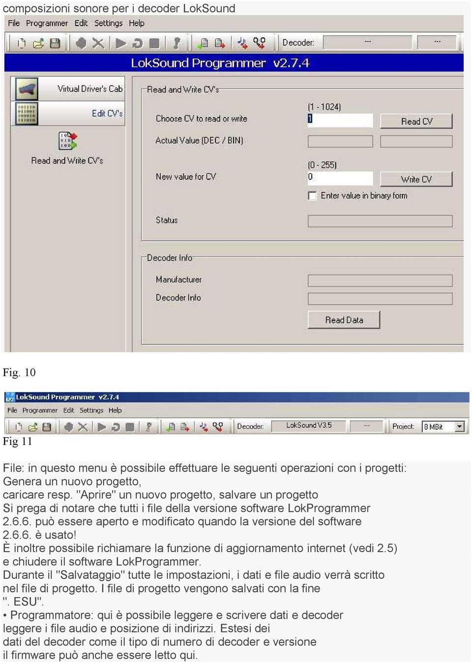 È inoltre possibile richiamare la funzione di aggiornamento internet (vedi 2.5) e chiudere il software LokProgrammer.